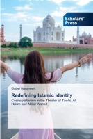 Redefining Islamic Identity: Cosmopolitanism in the Theater of Tawfiq Al-Hakim and Akbar Ahmed 613894674X Book Cover