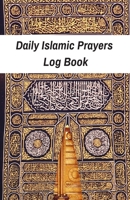 Daily Islamic Prayers Log Book: Habit Tracker To Develop Good Islamic Sunnah Habits For 53 Weeks (One Year): Become A Better Muslim: Islamic Gratitude Notebook 108670021X Book Cover