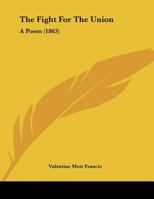 The Fight For The Union: A Poem 1359970754 Book Cover