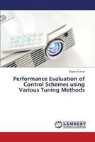 Performance Evaluation of Control Schemes using Various Tuning Methods 3659476358 Book Cover