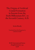 Origins of Artificial Cranial Formation in Europe (BAR international series) 0860540294 Book Cover