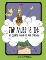 The Muse Is In: An Owner’s Manual to Your Creativity 0762444673 Book Cover