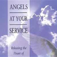 Angels at Your Service: Releasing the Power of Heaven's Host 1573991929 Book Cover