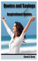 Quotes and Sayings: Great Inspirational Quotes 1475260172 Book Cover