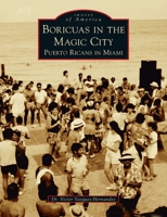 Boricuas in the Magic City: Puerto Ricans in Miami 1540247783 Book Cover