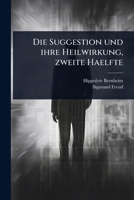 Die Suggestion und ihre Heilwirkung, zweite Haelfte (German Edition) 1024901858 Book Cover