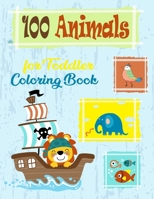100 Animals for Toddler Coloring Book: Featuring Super Cute Baby Woodland Animals, an Oceans, and a Farms for Hours of Coloring Fun for Stress Relief and Relaxation. B08N3JWJ2F Book Cover