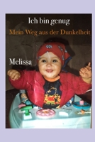 Ich bin genug: Mein Weg aus der Dunkelheit (German Edition) B0F9XDGSLJ Book Cover