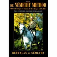 The De Nemethy Method: Modern Techniques for Training the Show Jumper and Its Rider 1852251050 Book Cover