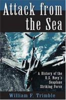 Attack from the Sea: A History of the U.S. Navy's Seaplane Striking Force 1591148782 Book Cover
