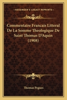 Commentaire Francais Litteral De La Somme Theologique De Saint Thomas D'Aquin (1908) 1120517486 Book Cover
