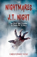 The Nightmares of J.T. Night: The Dead Are Coming To Drag Me To Hell B0FK26GL2M Book Cover
