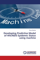 Developing Predictive Model of HIV/AIDS Epidemic Status using machine 6206151689 Book Cover