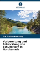 Vorbereitung und Entwicklung von Schulleitern in Nordkanada (German Edition) 6208351596 Book Cover