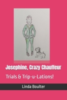 Josephine, Crazy Chauffeur: Trials & Trip-u-Lations! B0F5L8PDFH Book Cover