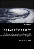 The Eye of the Storm - An Integral Perspective on Sustainable Development and Climate Change Response 3836429276 Book Cover