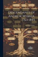 Descendants of Andrew Webber, 1763-1845 1022703218 Book Cover