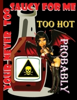 Saucy: Too hot funny recipe book, starting your new keto,ibs low carb or any other diet, if you need a book to store your new recipes this is perfect for you 1688263616 Book Cover
