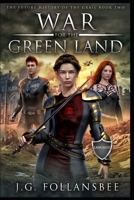 War for the Green Land: The Future History of the Grail, Book 2 1735465682 Book Cover