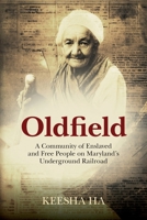 Oldfield: A Community of Enslaved and Free People on Maryland's Underground Railroad B0G6VFS6ZQ Book Cover