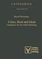 Cities, Real and Ideal: Categories for an Urban Ontology 3110321629 Book Cover