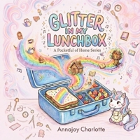 Glitter in My Lunchbox (A Pocketful of Home Series) B0GZ4JM3KJ Book Cover