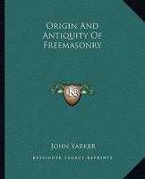 Origin And Antiquity Of Freemasonry 1425301991 Book Cover