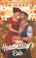 The Headmaster's Rule: A Forbidden, Age-Gap, Grumpy Sunshine Romance 1067288619 Book Cover