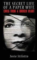 Secret Life of a Paper Wife: Cries From a Broken Heart B08K4K2LF9 Book Cover