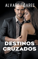 Destinos Cruzados: Novela Romántica que Navega las Complejidades de las Segundas Oportunidades 9915420331 Book Cover