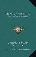 Means and Ends: Or, Self-Training 1437096883 Book Cover