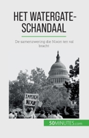 Het Watergate-schandaal: De samenzwering die Nixon ten val bracht 280860680X Book Cover