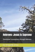 Hebrews: Jesus is Supreme: Devotional Commentary through Hebrews B0GFWCT35S Book Cover