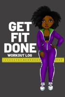 Get Fit Done: Workout log book for women to keep track of daily workouts for healthy living and weight loss 1699021376 Book Cover