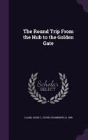 The Round Trip from the Hub to the Golden Gate 0548460981 Book Cover