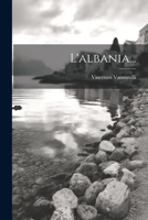 L'albania... (Italian Edition) 1022629050 Book Cover