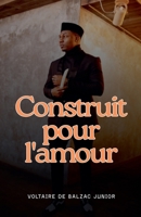 Construit pour l'amour (French Edition) B0FM3C79KD Book Cover