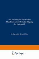 Die Isolierstoffe Elektrischer Maschinen Unter Berucksichtigung Der Heimstoffe 3322980979 Book Cover