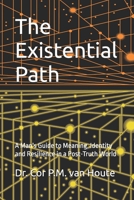 The Existential Path: A Man's Guide to Meaning, Identity and Resilience in a Post-Truth World (Philosophical Dialogues) B0F24MK6ZV Book Cover