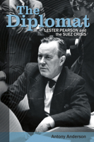 The Diplomat: Lester Pearson and the Suez Crisis 1773100459 Book Cover