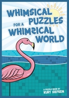 Whimsical Puzzles for a Whimsical World B0B6LQRX4K Book Cover