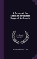 A Survey Of The Social And Business Usage Of Arithmetic 0469357738 Book Cover