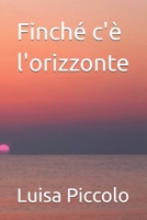 Finché c'è l'orizzonte B0FW1K8ZSK Book Cover