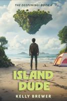 Island Dude: The Deepening Saga: Book 4 B0DVRGSSPN Book Cover