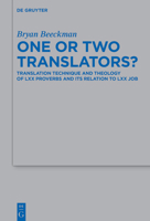 One or Two Translators?: Translation Technique and Theology of LXX Proverbs and Its Relation to LXX Job 3111041093 Book Cover