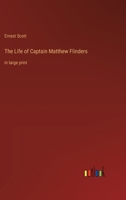 The Life of Captain Matthew Flinders: in large print 3368364774 Book Cover