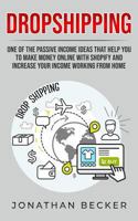 Dropshipping: One of the Passive Income Ideas that help you to Make Money Online with Shopify and increase your income working from home 1801446350 Book Cover