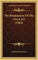 The Renaissance of the Vocal Art 0548854599 Book Cover