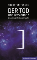 Der Tod - Und Was Dann?: Jenseitsvorstellungen Heute 3506785567 Book Cover