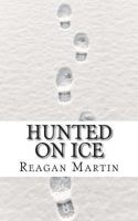 Hunted on Ice: The Search for Alaskan Serial Killer Robert Hansen 1490959068 Book Cover